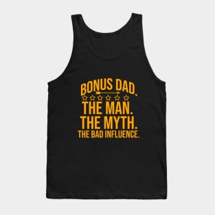 Bonus dad the man the myth the bad influence Tank Top